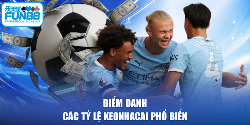 Điểm danh các tỷ lệ keonhacai phổ biến