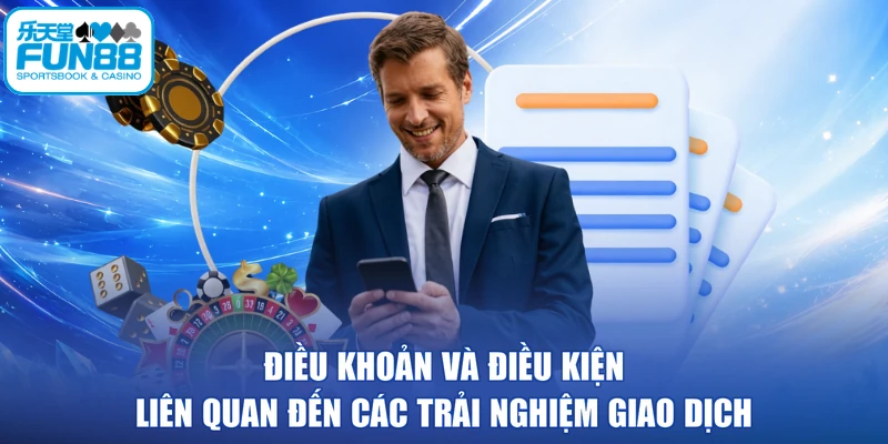 Điều khoản và điều kiện liên quan đến các trải nghiệm giao dịch