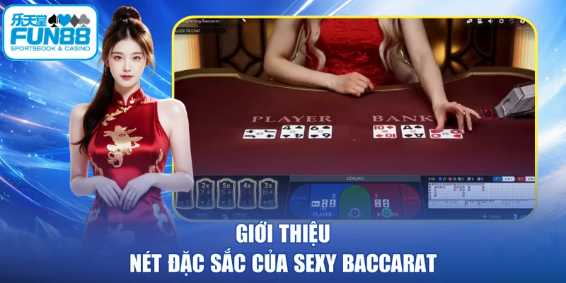 Giới thiệu nét đặc sắc của Sexy Baccarat