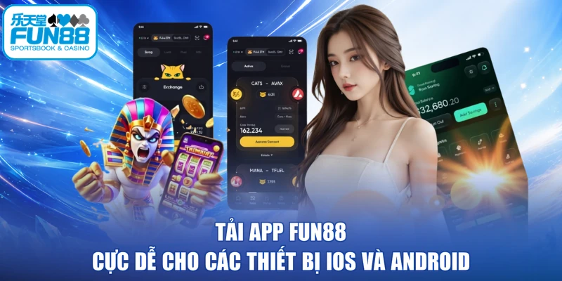 Tải App FUN88 Cực Dễ Cho Các Thiết Bị Ios Và Android