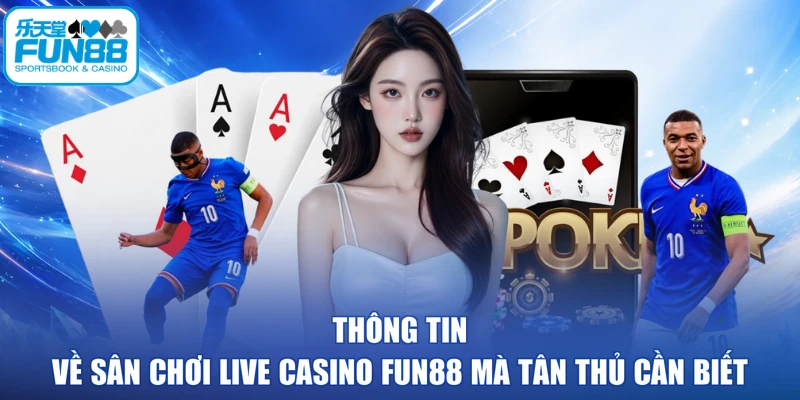 Thông tin về sân chơi live casino FUN88 mà tân thủ cần biết